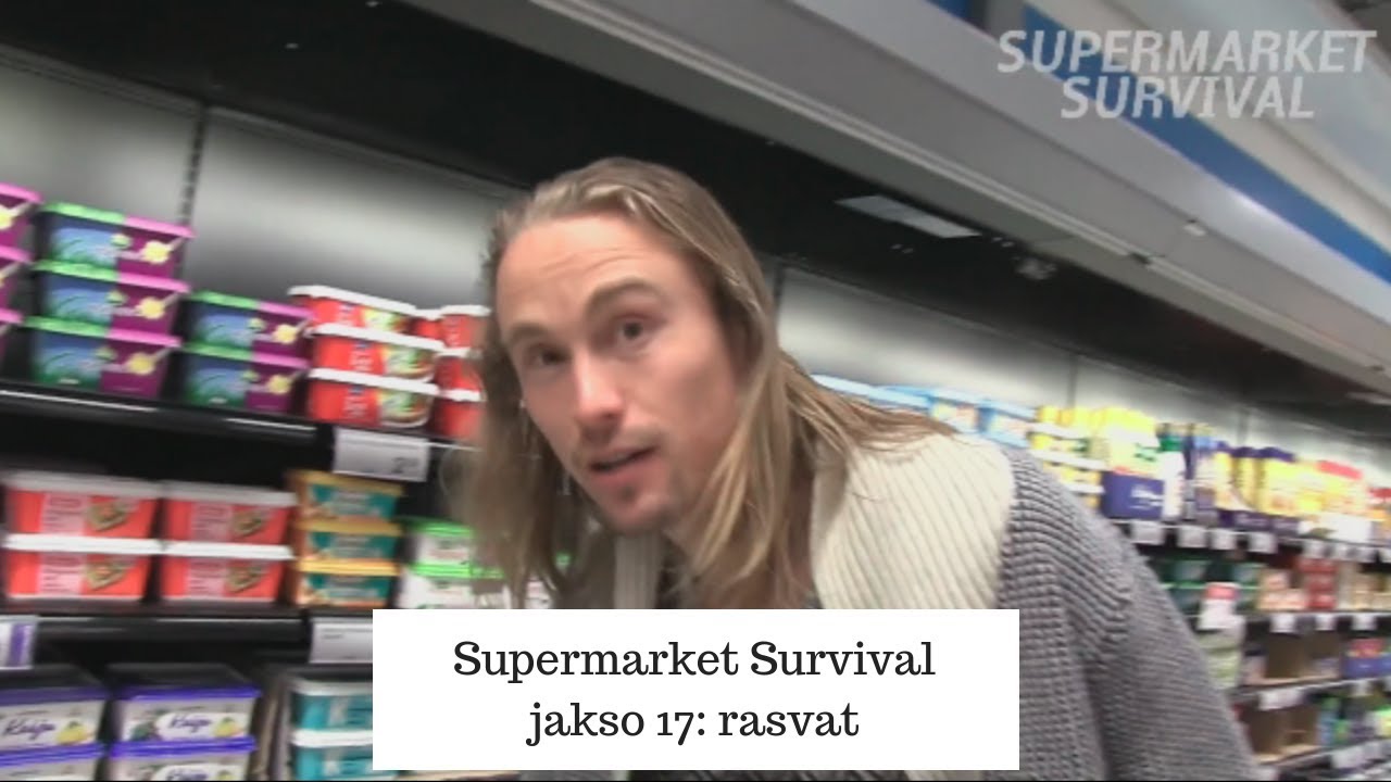 Supermarket Survival osa 17: Rasvat