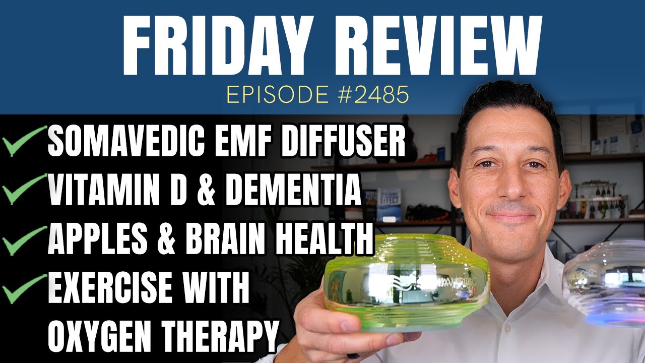 Somavedic EMF Diffuser, Exercise with Oxygen Therapy, Vitamin D & Dementia, Apples & Brain Health