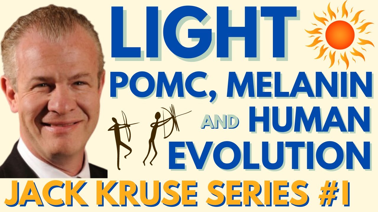 Dr Jack Kruse: Light, Melanin, POMC in Human Evolution & Disease